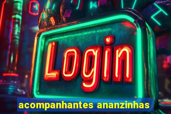 acompanhantes ananzinhas